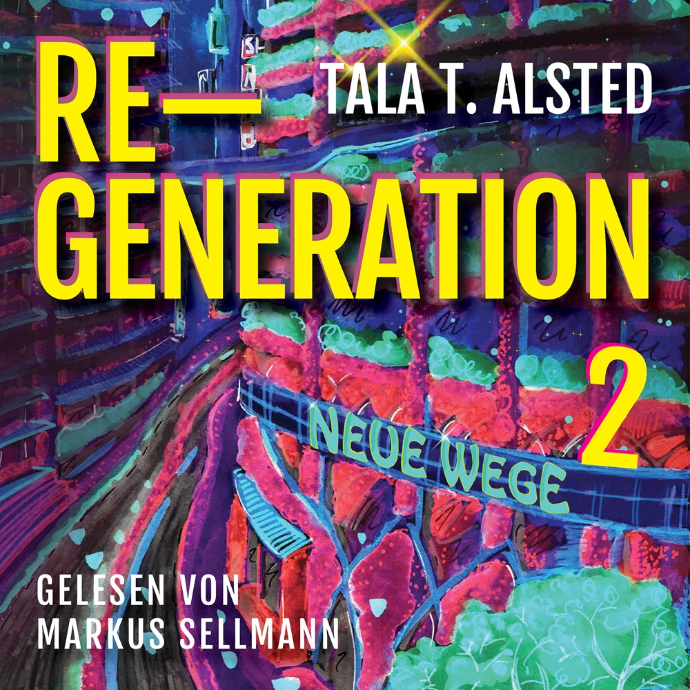 Cover Hörbuch Dystopie "RE-GENERATION" 2 Neue Wege von Tala T. Alsted