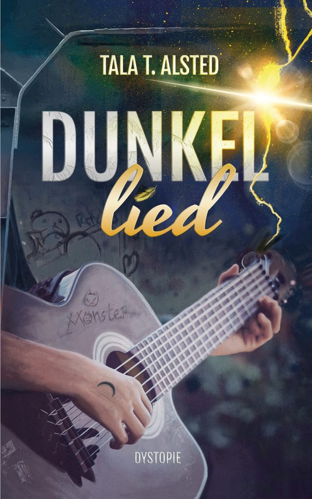 Buchcover Dunkellied von Tala T. Alsted mit Gitarre, Hand mit Tattoo und einem Lichtblitz